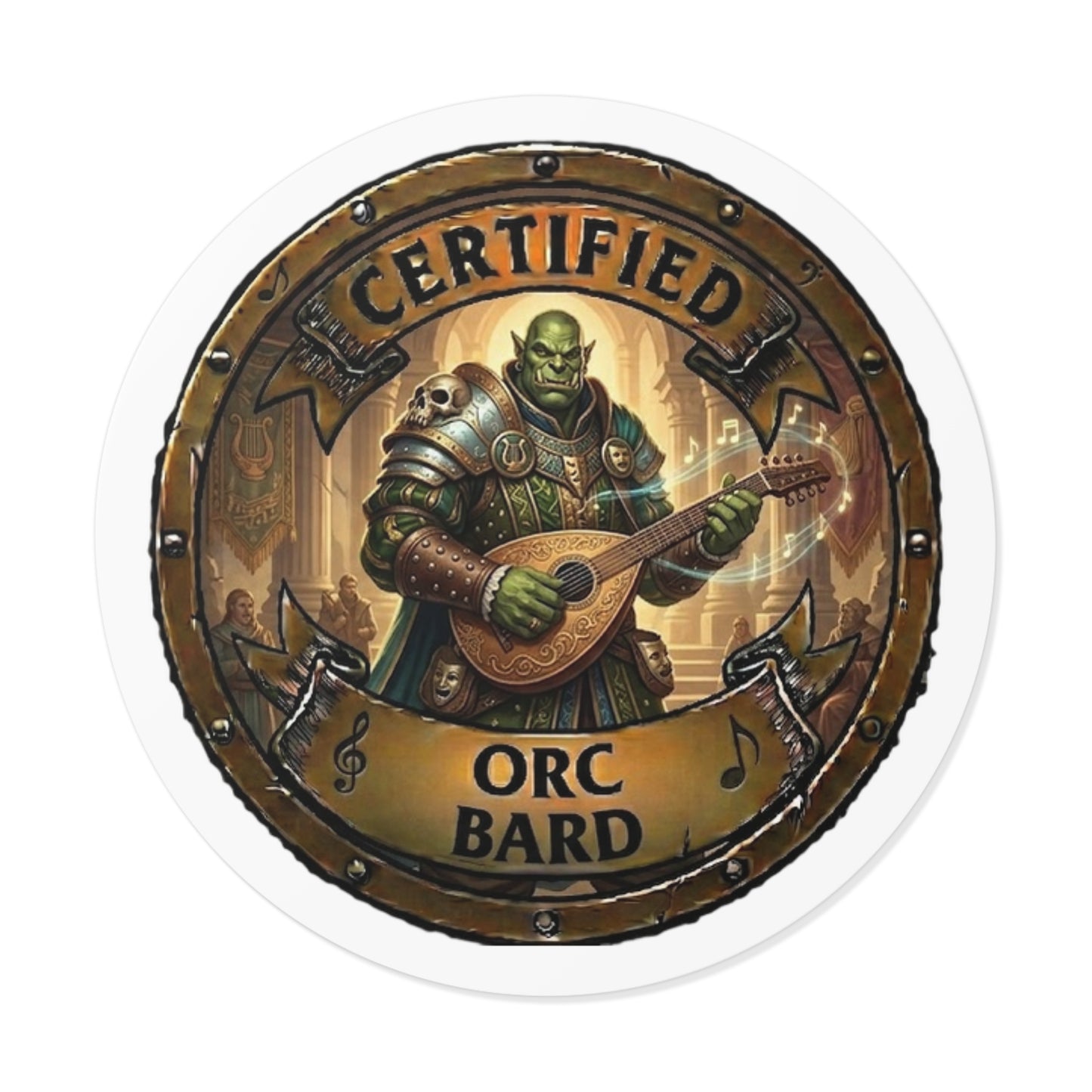 Certified Orc Bard Round Vinyl Sticker — Fantasy RPG Musician Decal